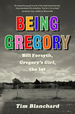 Gregory sein: Bill Forsyth, Gregorys Mädchen, das Los - Being Gregory: Bill Forsyth, Gregory's Girl, the lot