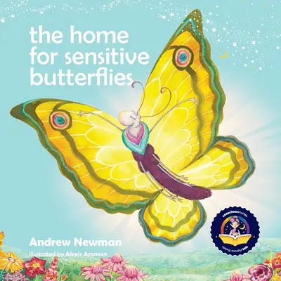 Das Zuhause für empfindliche Schmetterlinge: Sensible Seelen sanft einladen, sich auf der Erde zu Hause zu fühlen - The Home For Sensitive Butterflies: Gently inviting sensitive souls to settle at home on earth