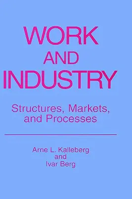 Arbeit und Industrie: Strukturen, Märkte und Prozesse - Work and Industry: Structures, Markets, and Processes