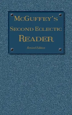 McGuffey's Zweiter Eklektischer Leser: Überarbeitete Ausgabe (1879) - McGuffey's Second Eclectic Reader: Revised Edition (1879)