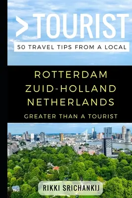 Mehr als ein Tourist - Rotterdam Zuid-Holland Niederlande: 50 Reisetipps von einem Einheimischen - Greater Than a Tourist - Rotterdam Zuid-Holland The Netherlands: 50 Travel Tips from a Local