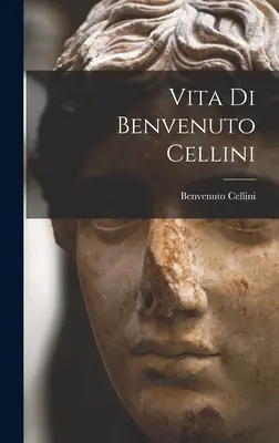 Das Leben des Benvenuto Cellini - Vita Di Benvenuto Cellini