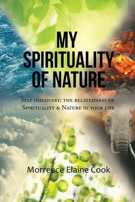 Meine Spiritualität der Natur: Selbstentdeckung; Die Beziehung von Spiritualität und Natur in Ihrem Leben - My Spirituality of Nature: Self Discovery; The Relatedness of Spirituality & Nature In Your Life