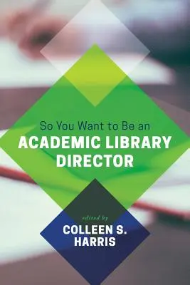 Sie wollen also Direktor einer akademischen Bibliothek werden? - So You Want to Be an Academic Library Director