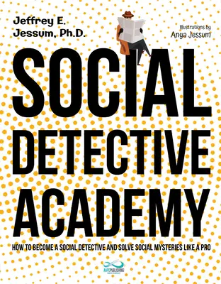 Sozialdetektiv-Akademie: Wie man ein Sozialdetektiv wird und soziale Rätsel löst wie ein Profi - Social Detective Academy: How to Become a Social Detective and Solve Social Mysteries Like a Pro