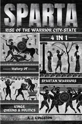 Sparta: 4-in-1 Geschichte der spartanischen Krieger, Könige, Königinnen und Politik - Sparta: 4-In-1 History Of Spartan Warriors, Kings, Queens & Politics