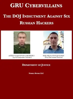 GRU Cybervillains: Die DOJ-Anklage gegen sechs russische Hacker - GRU Cybervillains: The DOJ Indictment Against Six Russian Hackers