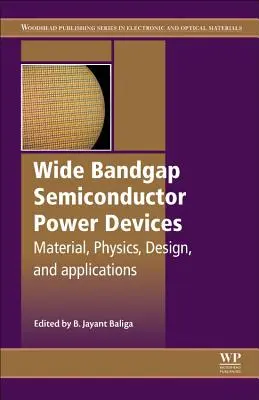 Leistungshalbleiter-Bauelemente mit breiter Bandlücke: Materialien, Physik, Design und Anwendungen - Wide Bandgap Semiconductor Power Devices: Materials, Physics, Design, and Applications