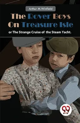 Die Rover Boys auf der Schatzinsel oder: Die seltsame Fahrt der Dampfjacht. - The Rover Boys On Treasure Isle or, The Strange Cruise of the Steam Yacht.