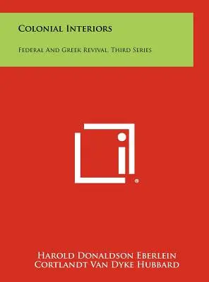 Koloniale Innenräume: Federal and Greek Revival, Dritte Reihe - Colonial Interiors: Federal And Greek Revival, Third Series