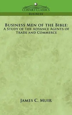 Geschäftsleute der Bibel: Eine Studie über die Vorreiter von Handel und Gewerbe - Business Men of the Bible: A Study of the Advance Agents of Trade and Commerce