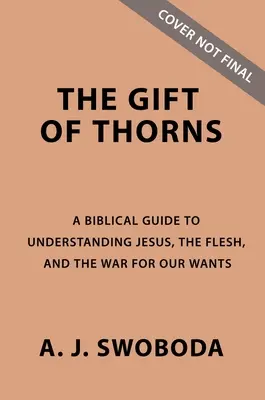 Die Gabe der Dornen Studienführer plus Streaming Video: Jesus, das Fleisch und der Krieg um unsere Wünsche - The Gift of Thorns Study Guide Plus Streaming Video: Jesus, the Flesh, and the War for Our Wants