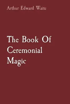 Das Buch der zeremoniellen Magie - The Book Of Ceremonial Magic