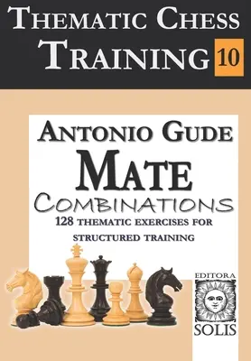 Thematisches Schachtraining: Buch 10 - Mattkombinationen - Thematic Chess Training: Book 10 - Mate Combinations