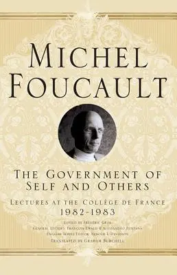 Die Regierung von sich selbst und anderen: Vorlesungen am Collge de France 1982-1983 - The Government of Self and Others: Lectures at the Collge de France 1982-1983