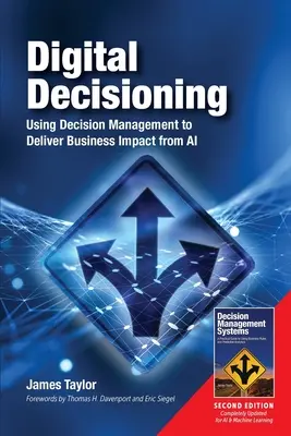 Digitale Entscheidungsfindung: Entscheidungsmanagement zur Erzielung von Geschäftseffekten durch KI - Digital Decisioning: Using Decision Management to Deliver Business Impact from AI