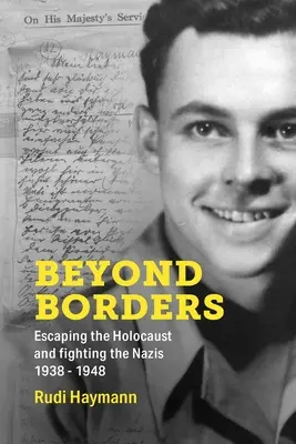 Jenseits der Grenzen: Flucht vor dem Holocaust und Kampf gegen die Nazis. 1938 - 1948 - Beyond Borders: Escaping the Holocaust and Fighting the Nazis. 1938 - 1948