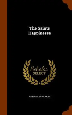 Der Heilige Glückseligkeit - The Saints Happinesse