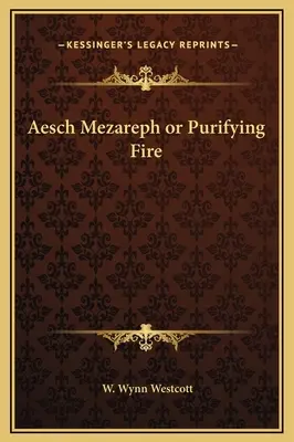 Aesch Mezareph oder Reinigendes Feuer - Aesch Mezareph or Purifying Fire