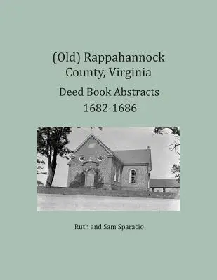 (Alt) Rappahannock County, Virginia Urkundenbuchauszüge 1682-1686 - (Old) Rappahannock County, Virginia Deed Book Abstracts 1682-1686