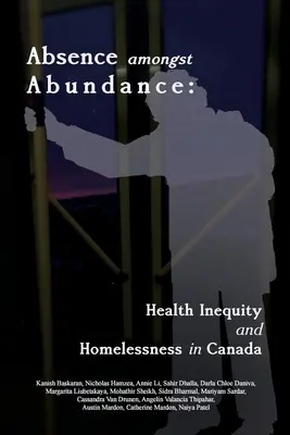 Abwesenheit im Überfluss: Gesundheitliche Ungleichheit und Obdachlosigkeit in Kanada - Absence amongst Abundance: Health Inequity and Homelessness in Canada