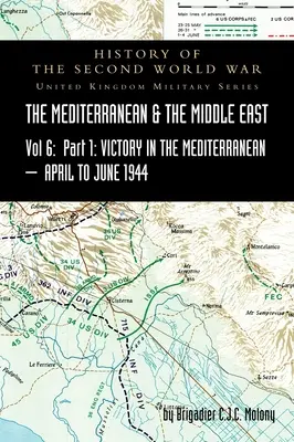 MEDITERRANEAN AND MIDDLE EAST VOLUME VI; Victory in the Mediterranean Part I, 1st April to 4th June1944. GESCHICHTE DES ZWEITEN WELTKRIEGES: Vereinigtes Königreich - MEDITERRANEAN AND MIDDLE EAST VOLUME VI; Victory in the Mediterranean Part I, 1st April to 4th June1944. HISTORY OF THE SECOND WORLD WAR: United Kingd