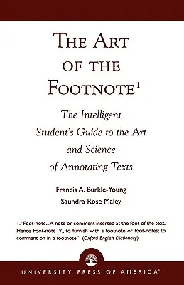 Die Kunst der Fußnote: Der Leitfaden für intelligente Studenten zur Kunst und Wissenschaft des Kommentierens von Texten - The Art of the Footnote: The Intelligent Student's Guide to the Art and Science of Annotating Texts