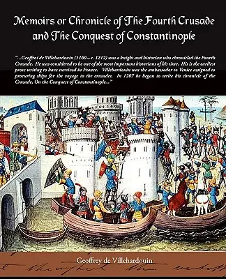 Memoiren oder Chronik des vierten Kreuzzugs und der Eroberung Konstantinopels - Memoirs or Chronicle of the Fourth Crusade and the Conquest of Constantinople