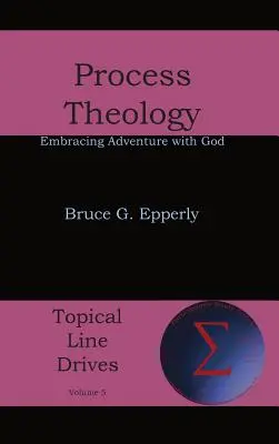 Prozesstheologie: Das Abenteuer mit Gott annehmen - Process Theology: Embracing Adventure with God