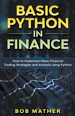 Grundlagen von Python im Finanzwesen: Wie man mit Python Finanzhandelsstrategien und -analysen umsetzt - Basic Python in Finance: How to Implement Financial Trading Strategies and Analysis using Python