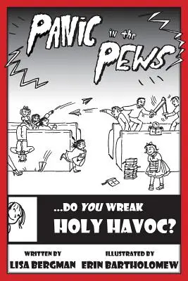 Panik in den Kirchenbänken: Verursachen Sie heilige Verwüstung? - Panic in the Pews: Do You Wreak Holy Havoc?