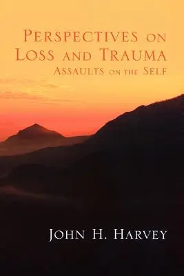 Perspektiven auf Verlust und Trauma: Angriffe auf das Selbst - Perspectives on Loss and Trauma: Assaults on the Self