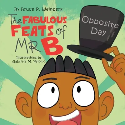 Die fabelhaften Taten des Mr. B: Opposite Day - The Fabulous Feats of Mr. B: Opposite Day