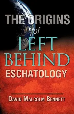 Die Ursprünge der Eschatologie von Left Behind - The Origins of Left Behind Eschatology