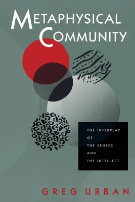 Metaphysische Gemeinschaft: Das Zusammenspiel von Sinnen und Verstand - Metaphysical Community: The Interplay of the Senses and the Intellect