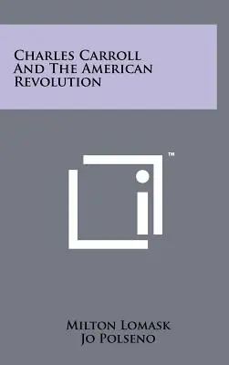 Charles Carroll und die Amerikanische Revolution - Charles Carroll and the American Revolution