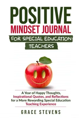 Positive Mindset Journal for Special Education Teachers: Ein Jahr voller fröhlicher Gedanken, inspirierender Zitate und Reflexionen für eine lohnendere Sonderpädagogik - Positive Mindset Journal for Special Education Teachers: A Year of Happy Thoughts, Inspirational Quotes, and Reflections for a More Rewarding Special