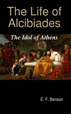 Das Leben des Alcibiades: Das Idol von Athen - The Life of Alcibiades: The Idol of Athens