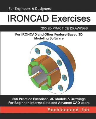 IRONCAD-Übungen: 200 3D-Übungszeichnungen für IRONCAD und andere Feature-basierte 3D-Modellierungssoftware - IRONCAD Exercises: 200 3D Practice Drawings For IRONCAD and Other Feature-Based 3D Modeling Software