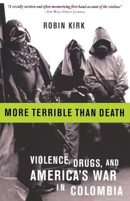 Schrecklicher als der Tod: Massaker, Drogen und Amerikas Krieg in Kolumbien - More Terrible Than Death: Massacre, Drugs, and America's War in Colombia
