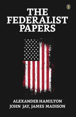 Die Federalist Papers - The Federalist Papers
