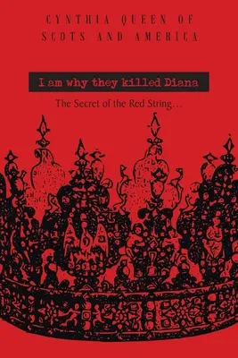 Ich bin der Grund, warum sie Diana töteten: Das Geheimnis des roten Fadens... - I Am Why They Killed Diana: The Secret of The Red String...