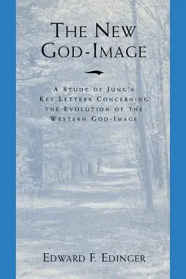 Das neue Gottesbild: Eine Studie von Jungs Schlüsselbriefen über die Entwicklung des westlichen Gottesbildes - The New God Image: A Study of Jung's Key Letters Concerning the Evolution of the Western God-Image
