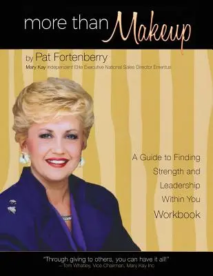 Mehr als nur Make-up - Arbeitsbuch: Ein Leitfaden zur Entdeckung von Stärke und Führungsqualitäten in Ihnen - More Than Makeup - Workbook: A Guide to Finding Strength and Leadership within You