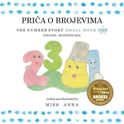 Die Zahlengeschichte 1 PRIČA O BROJEVIMA: Kleines Buch Eins Englisch-Montenegrinisch - The Number Story 1 PRIČA O BROJEVIMA: Small Book One English-Montenegrin