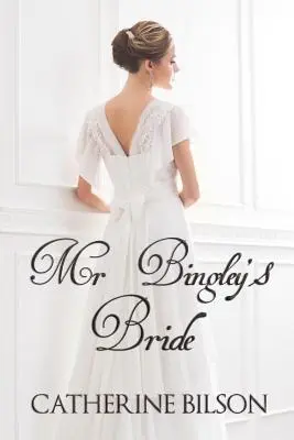 Mr. Bingley's Braut - Mr Bingley's Bride