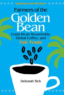 Die Bauern der Goldenen Bohne: Costa-ricanische Haushalte in der globalen Kaffeewirtschaft - Farmers of the Golden Bean: Costa Rican Households in the Global Coffee Economy