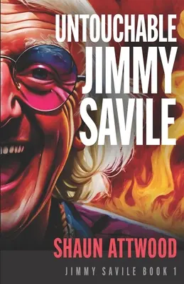 Der unantastbare Jimmy Savile: Ein tieferer Einblick als die BBC-Sendung The Reckoning und die Netflix-Serie Jimmy Savile: Eine britische Horrorgeschichte - Untouchable Jimmy Savile: A Deeper Dive than The BBC's The Reckoning and Netflix's Jimmy Savile: A British Horror Story