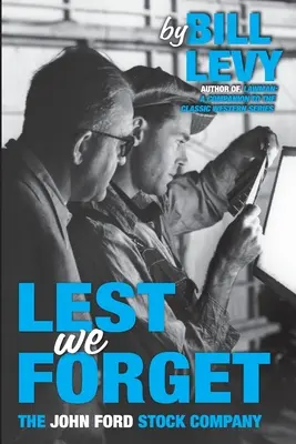 Damit wir nichts vergessen: Die John Ford Stock Company - Lest We Forget: The John Ford Stock Company