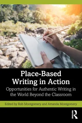 Ortsbezogenes Schreiben in Aktion: Möglichkeiten für authentisches Schreiben in der Welt außerhalb des Klassenzimmers - Place-Based Writing in Action: Opportunities for Authentic Writing in the World Beyond the Classroom